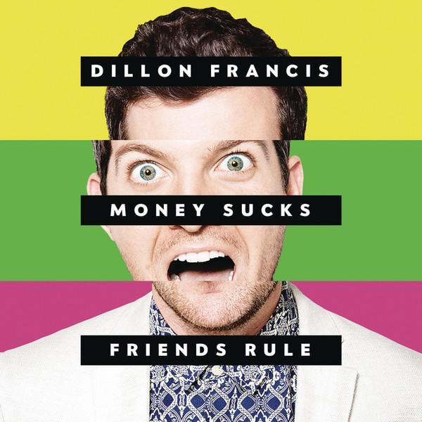 Dillon Francis - Money Sucks, Friends Rule - Tekst piosenki, lyrics | Tekściki.pl