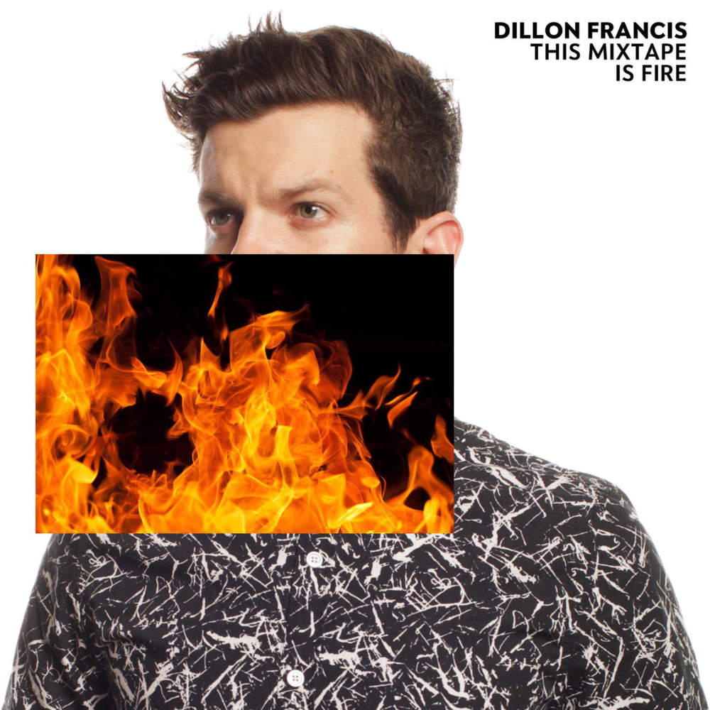 Dillon Francis - This Mixtape is Fire. - Tekst piosenki, lyrics | Tekściki.pl