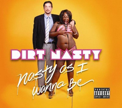 Dirt Nasty - Nasty As I Wanna Be - Tekst piosenki, lyrics | Tekściki.pl