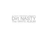 Dirt Nasty - The White Album - Tekst piosenki, lyrics | Tekściki.pl