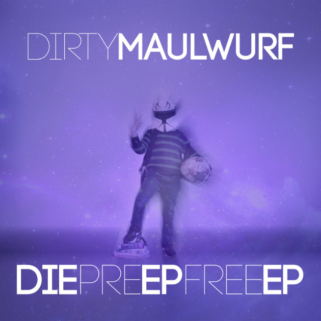 Dirty Maulwurf - DiePreEpFreeEp - Tekst piosenki, lyrics | Tekściki.pl