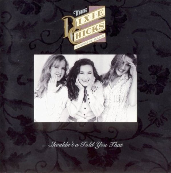 Dixie Chicks - Shouldn't a Told You That - Tekst piosenki, lyrics | Tekściki.pl