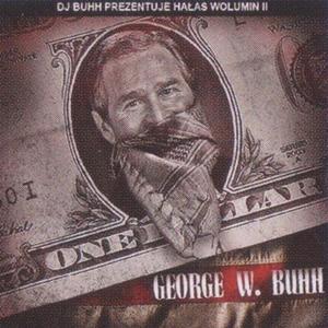 DJ Buhh - Volumin II: George W. Buhh - Tekst piosenki, lyrics | Tekściki.pl