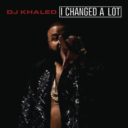 DJ Khaled - I Changed A Lot - Tekst piosenki, lyrics | Tekściki.pl