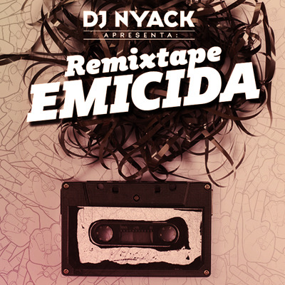 DJ Nyack - DJ Nyack Apresenta: Remixtape Emicida - Tekst piosenki, lyrics | Tekściki.pl