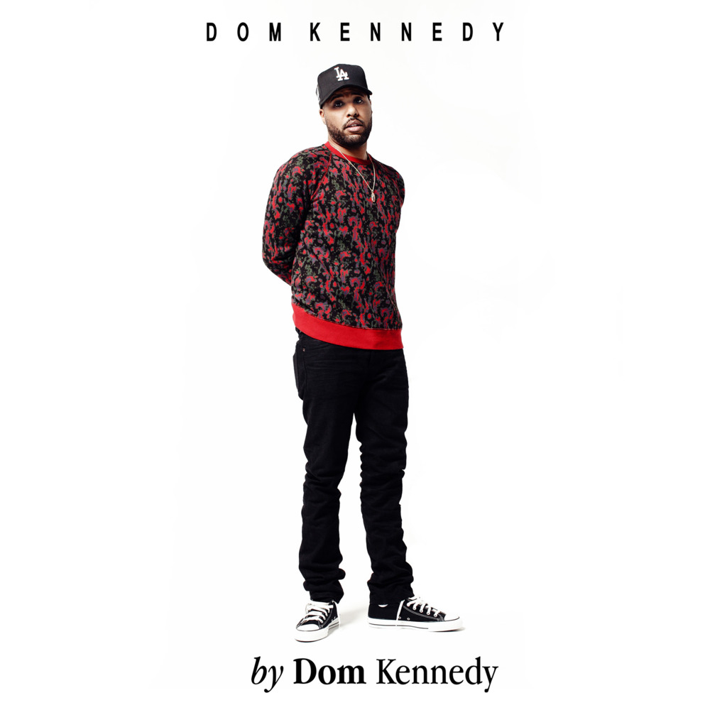Dom Kennedy - By Dom Kennedy - Tekst piosenki, lyrics | Tekściki.pl