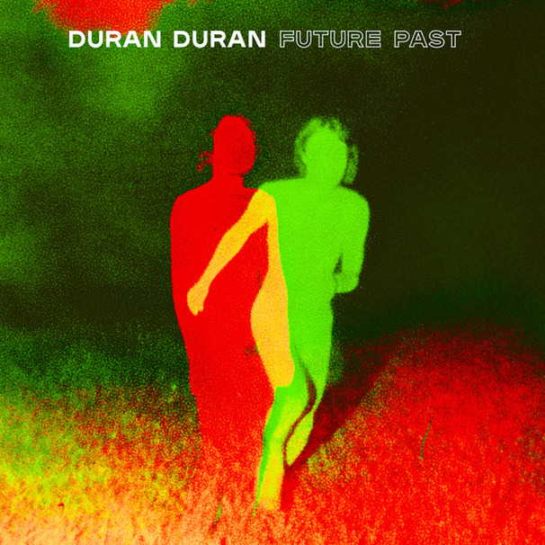 Duran Duran - FUTURE PAST - Tekst piosenki, lyrics | Tekściki.pl