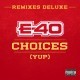 E-40 - Choices (Yup) [Deluxe Remixes] - Tekst piosenki, lyrics | Tekściki.pl