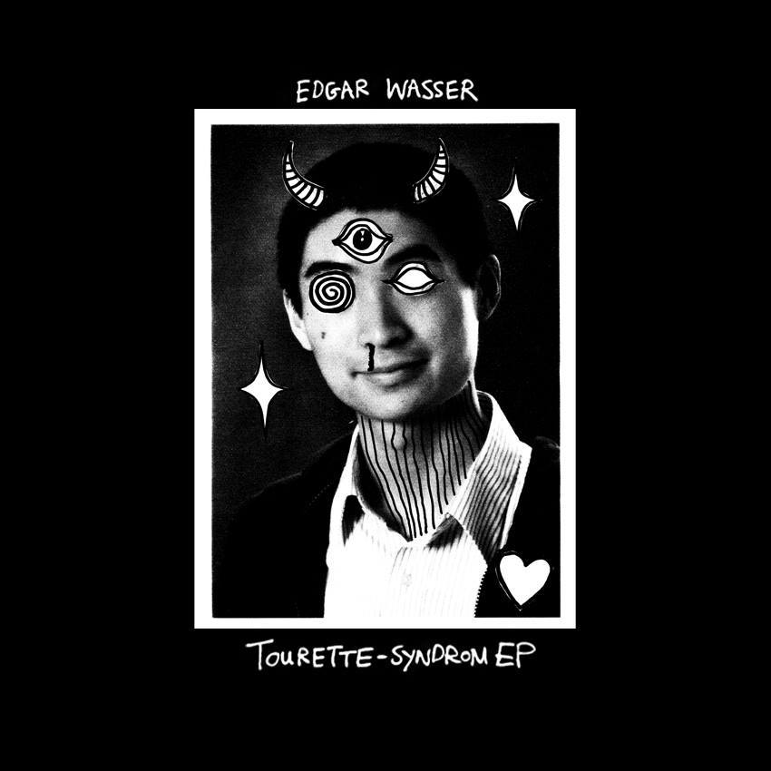 Edgar Wasser - Tourette-Syndrom EP - Tekst piosenki, lyrics | Tekściki.pl