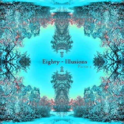 Eighty - Illusions Partie 2 - Tekst piosenki, lyrics | Tekściki.pl