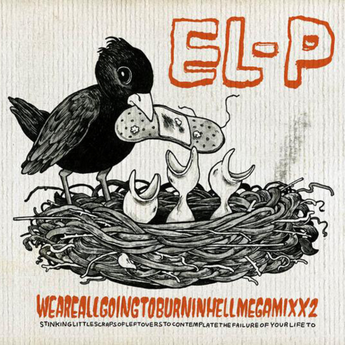 El-P - Weareallgoingtoburninhellmegamixx2 - Tekst piosenki, lyrics | Tekściki.pl
