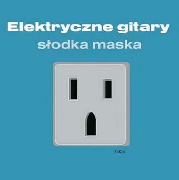 Elektryczne Gitary - Słodka maska - Tekst piosenki, lyrics | Tekściki.pl