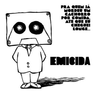 Emicida - Pra Quem Já Mordeu Um Cachorro Por Comida Até Que Eu Cheguei Longe... - Tekst piosenki, lyrics | Tekściki.pl