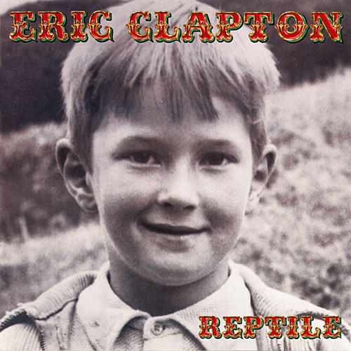 Eric Clapton - Reptile - Tekst piosenki, lyrics | Tekściki.pl