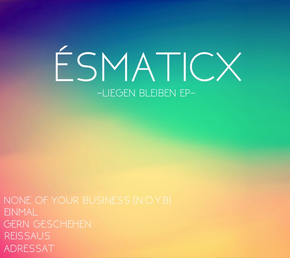 Ésmaticx - Liegen bleiben EP - Tekst piosenki, lyrics | Tekściki.pl
