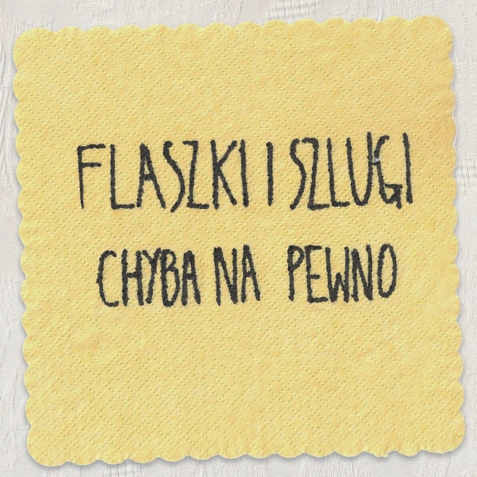 Flaszki i szlugi - Chyba Na Pewno - Tekst piosenki, lyrics | Tekściki.pl