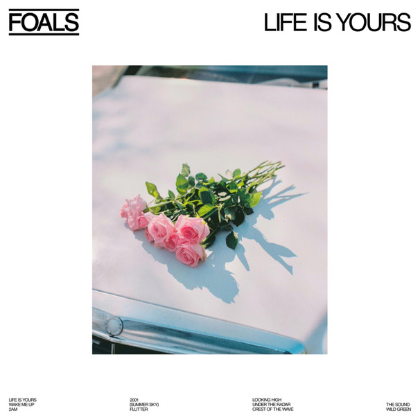 Foals - Life Is Yours - Tekst piosenki, lyrics | Tekściki.pl