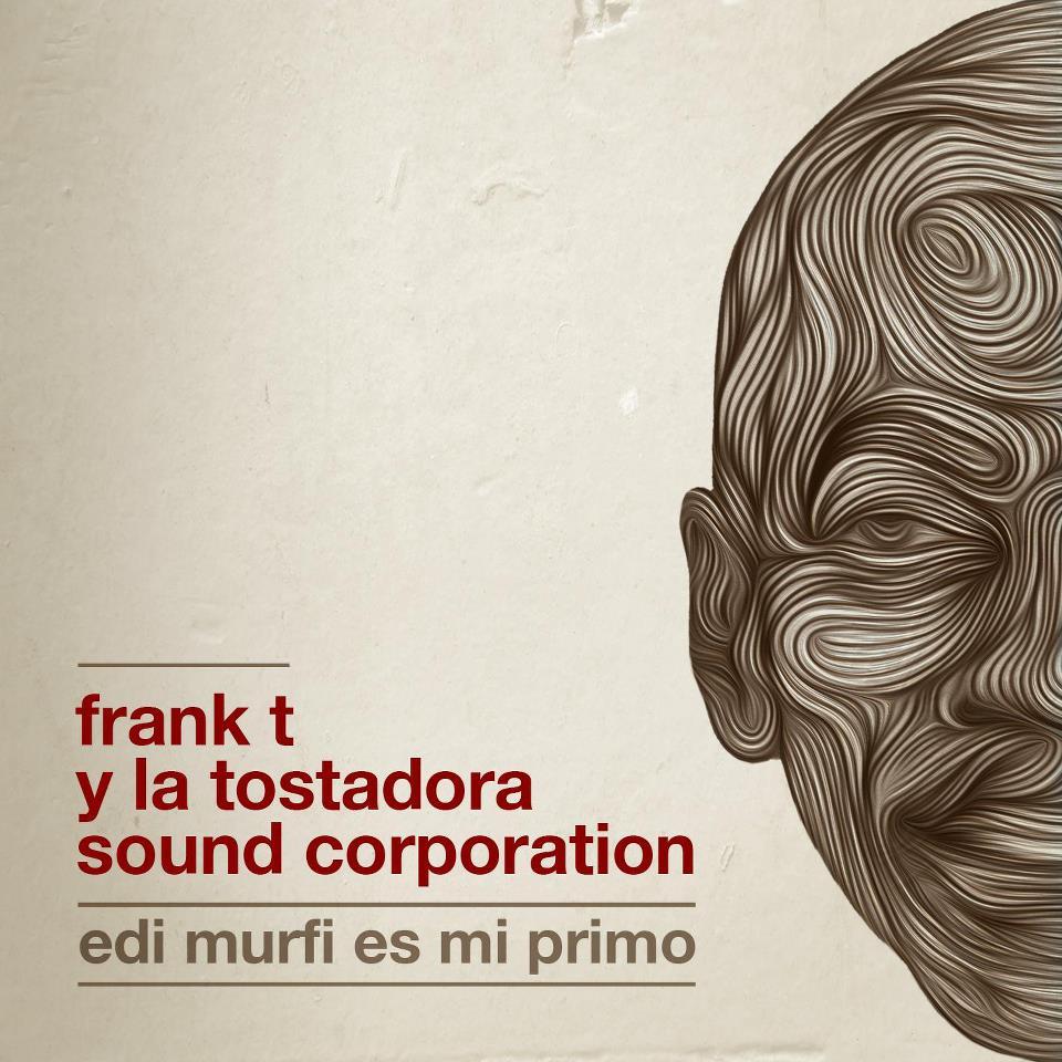 Frank T - Edi Murfi Es Mi Primo - Tekst piosenki, lyrics | Tekściki.pl