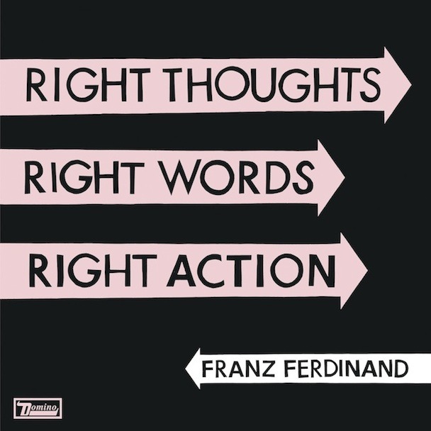 Franz Ferdinand - Right Thoughts, Right Words, Right Action - Tekst piosenki, lyrics | Tekściki.pl