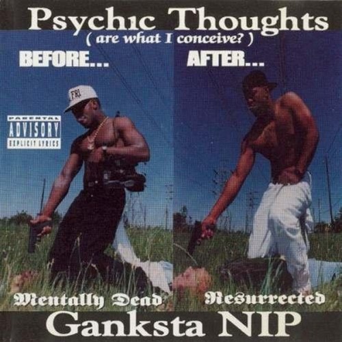 Ganksta NIP - Psychic Thoughts (Are What I Conceive?) - Tekst piosenki, lyrics | Tekściki.pl