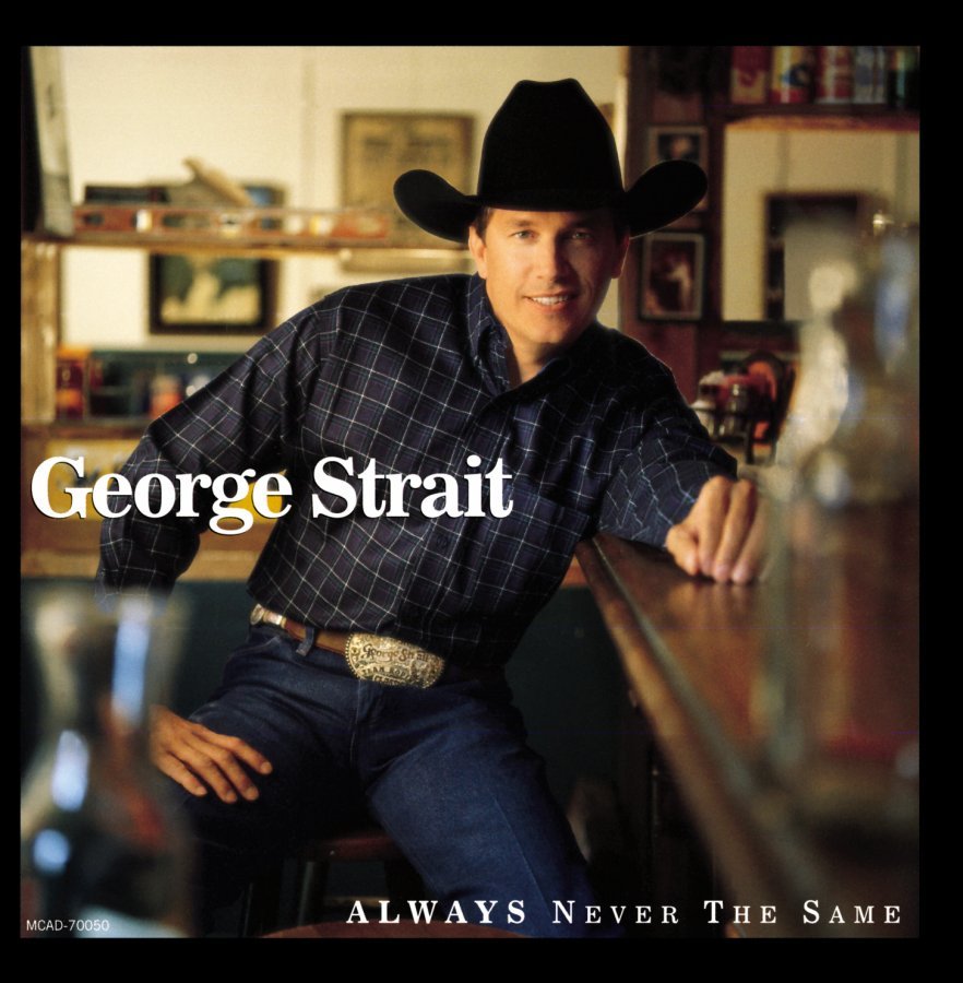 George Strait - Always Never The Same - Tekst piosenki, lyrics | Tekściki.pl