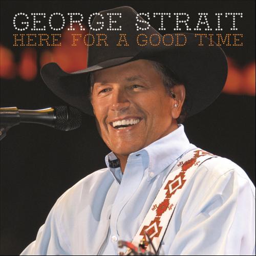 George Strait - Here For A Good Time - Tekst piosenki, lyrics | Tekściki.pl