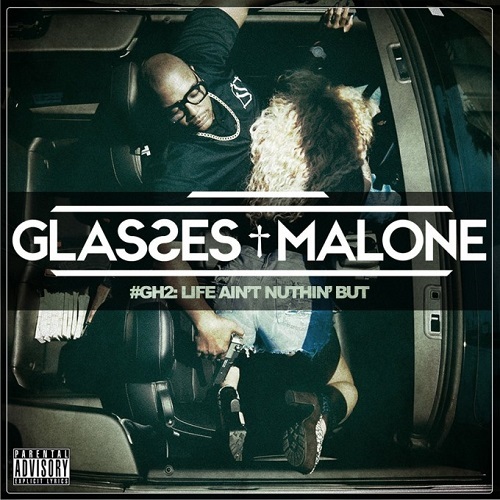 Glasses Malone - GH2: Life Ain't Nothin' But - Tekst piosenki, lyrics | Tekściki.pl