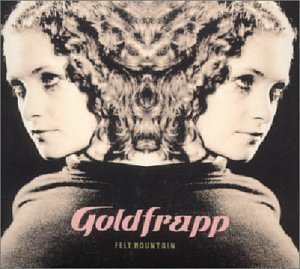 Goldfrapp - Felt Mountain - Tekst piosenki, lyrics | Tekściki.pl