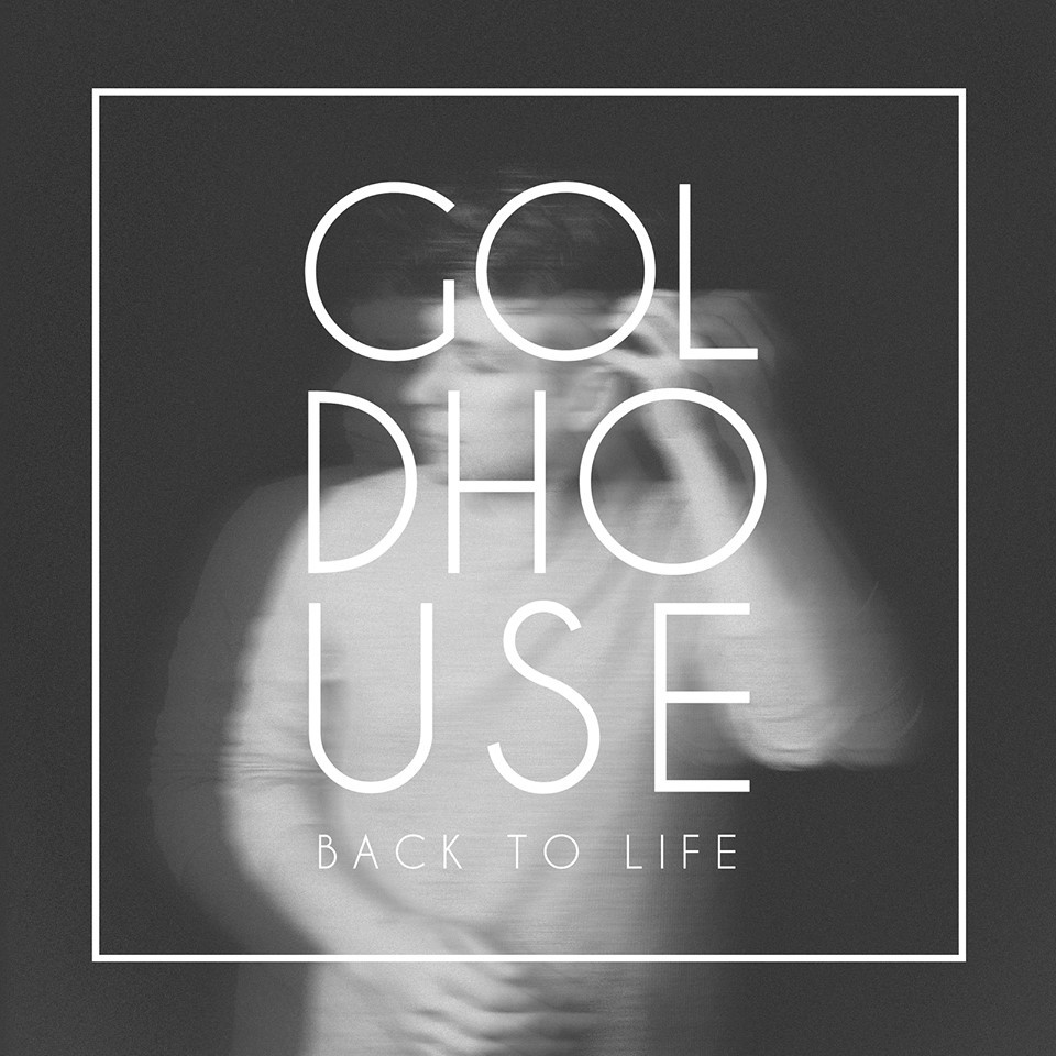 GOLDHOUSE - Back to Life - Tekst piosenki, lyrics | Tekściki.pl