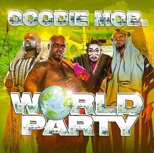 Goodie Mob - World Party - Tekst piosenki, lyrics | Tekściki.pl