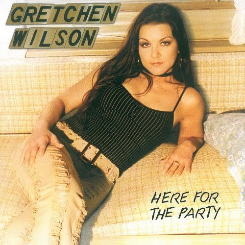 Gretchen Wilson - Here for the Party - Tekst piosenki, lyrics | Tekściki.pl