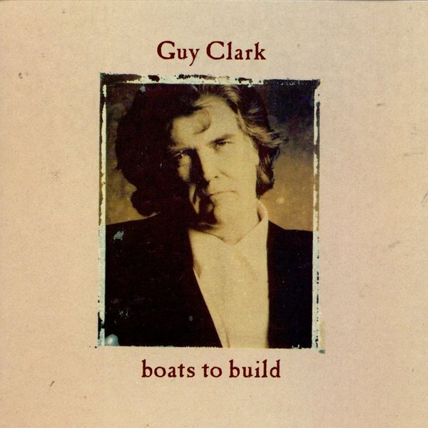 Guy Clark - Boats to Build - Tekst piosenki, lyrics | Tekściki.pl