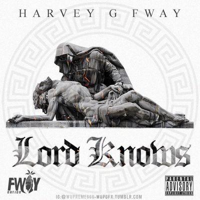 Harvey G Fway - Lord Knows - Tekst piosenki, lyrics | Tekściki.pl