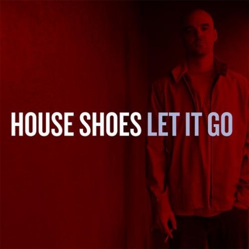 House Shoes - Let It Go - Tekst piosenki, lyrics | Tekściki.pl
