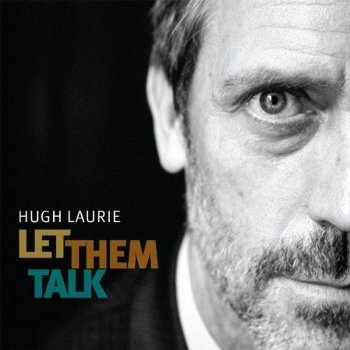 Hugh Laurie - Let Them Talk - Tekst piosenki, lyrics | Tekściki.pl