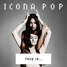 Icona Pop - This Is...Icona Pop - Tekst piosenki, lyrics | Tekściki.pl