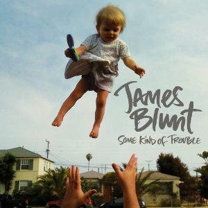 James Blunt - Some Kind of Trouble - Tekst piosenki, lyrics | Tekściki.pl