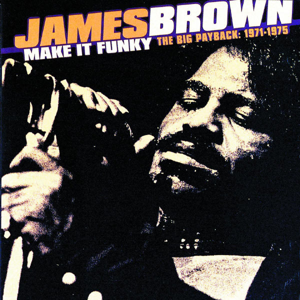 James Brown - Make It Funky - The Big Payback: 1971-1975 - Tekst piosenki, lyrics | Tekściki.pl