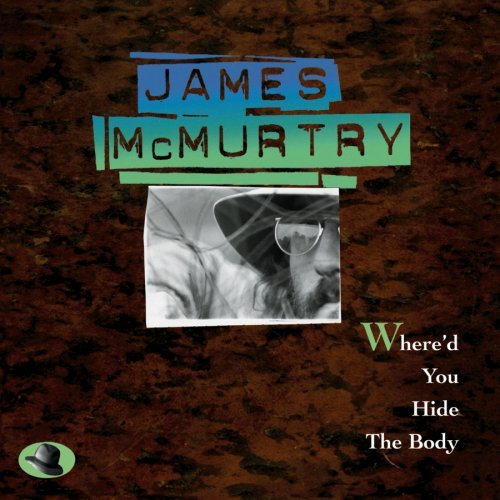 James McMurtry - Where'd You Hide The Body - Tekst piosenki, lyrics | Tekściki.pl