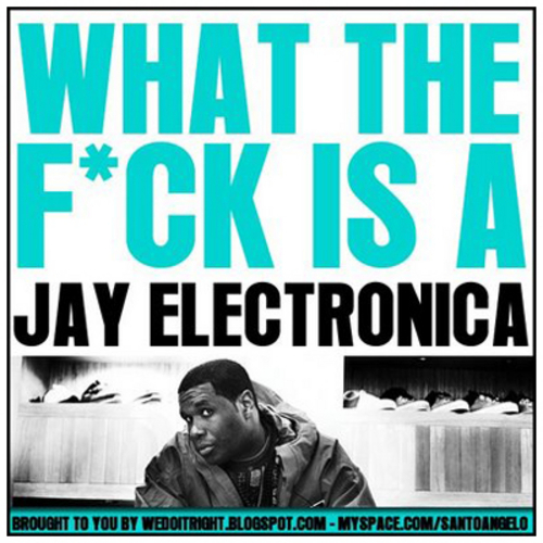 Jay Electronica - What The F*ck Is A Jay Electronica - Tekst piosenki, lyrics | Tekściki.pl