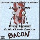 Jay Young - F*ck Hoes - A Mixtape About Bacon - Tekst piosenki, lyrics | Tekściki.pl