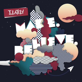 J.Lately - Make. Believe. - Tekst piosenki, lyrics | Tekściki.pl