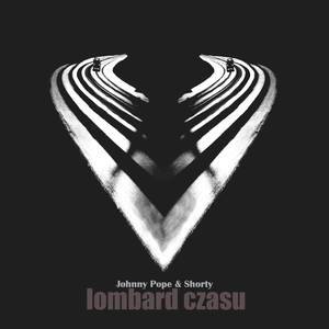 Johnny Pope - Lombard czasu - Tekst piosenki, lyrics | Tekściki.pl