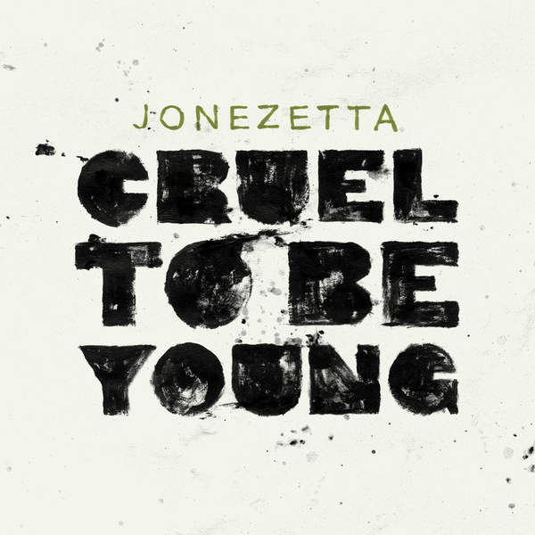 Jonezetta - Cruel to be Young - Tekst piosenki, lyrics | Tekściki.pl