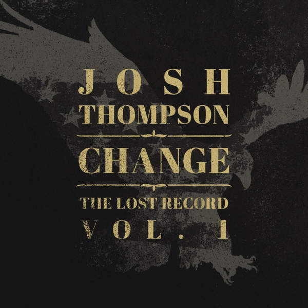 Josh Thompson - Change: The Lost Record, Vol. 1 EP - Tekst piosenki, lyrics | Tekściki.pl