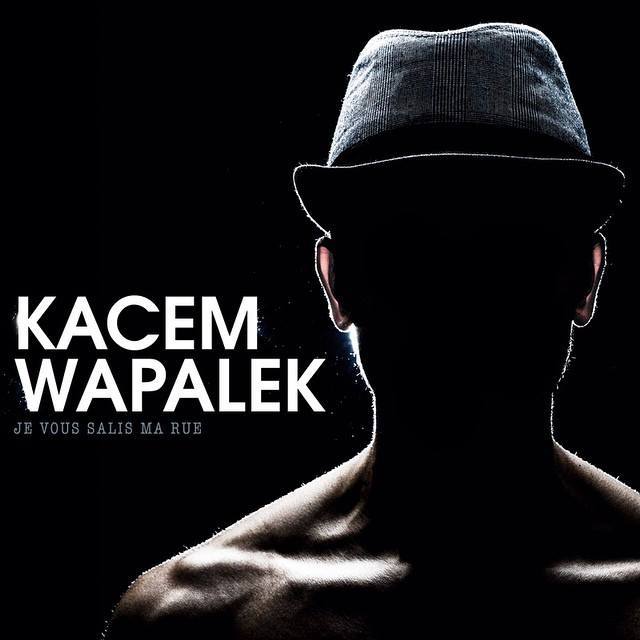 Kacem Wapalek - Je vous salis ma rue - Tekst piosenki, lyrics | Tekściki.pl