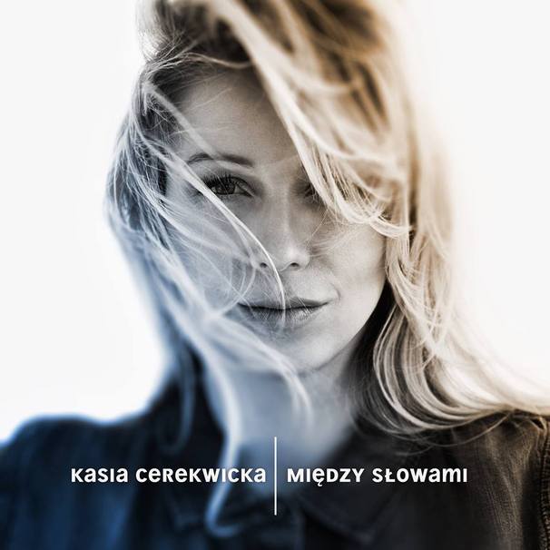 Kasia Cerekwicka - Między słowami - Tekst piosenki, lyrics | Tekściki.pl