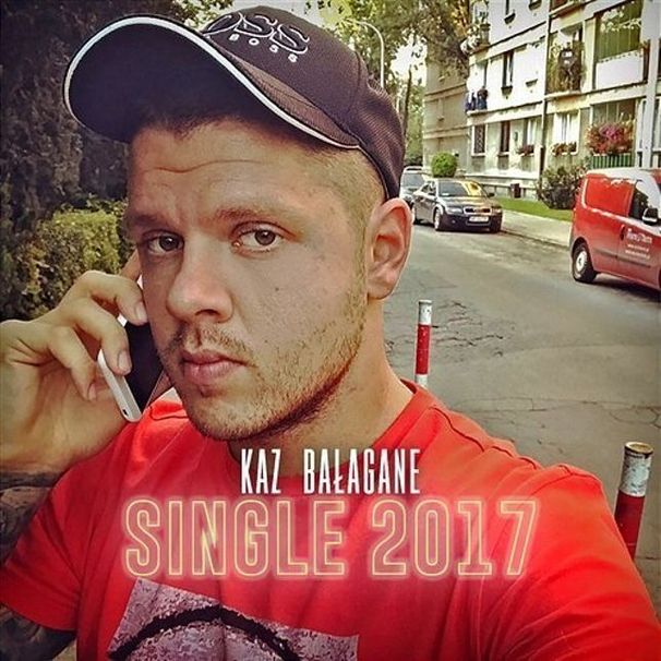 KAZ BAŁAGANE - Single 2017 - Tekst piosenki, lyrics | Tekściki.pl