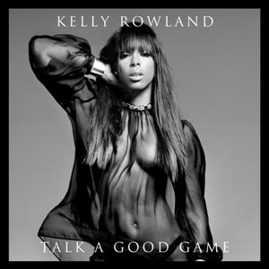 Kelly Rowland - Talk a Good Game - Tekst piosenki, lyrics | Tekściki.pl
