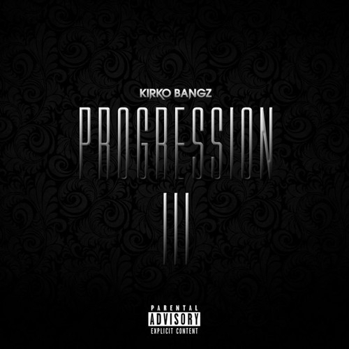 Kirko Bangz - Progression 3 - Tekst piosenki, lyrics | Tekściki.pl